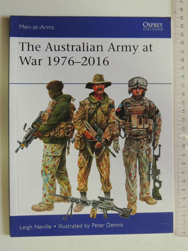 Osprey Men-At-Arms Series: The Australian Army At War 1976-2016 Leigh Neville