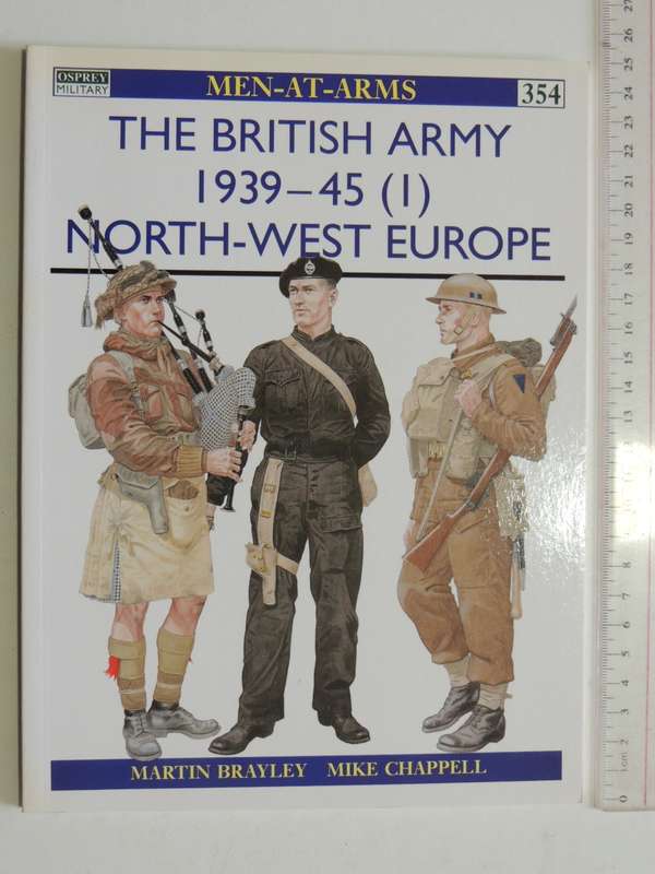 Osprey Men-At-Arms Series: The British Army 1939-45 (1) North-West Europe Martin Brayley