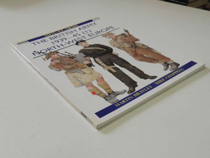 Osprey Men-At-Arms Series: The British Army 1939-45 (1) North-West Europe Martin Brayley