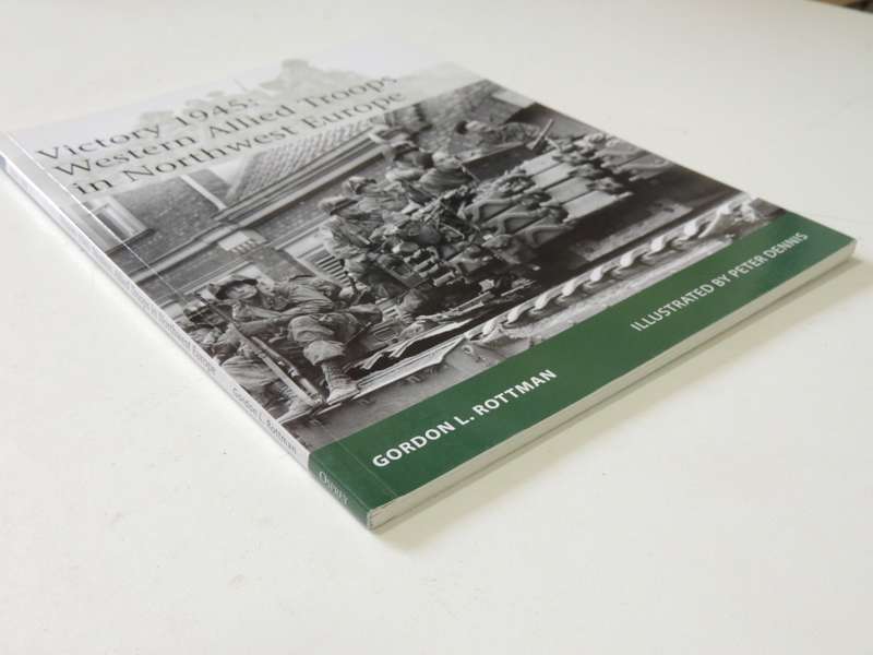Osprey Elite Series: Victory 1945: Western Allied Troops In Northwest Europe Gordon L Rottman