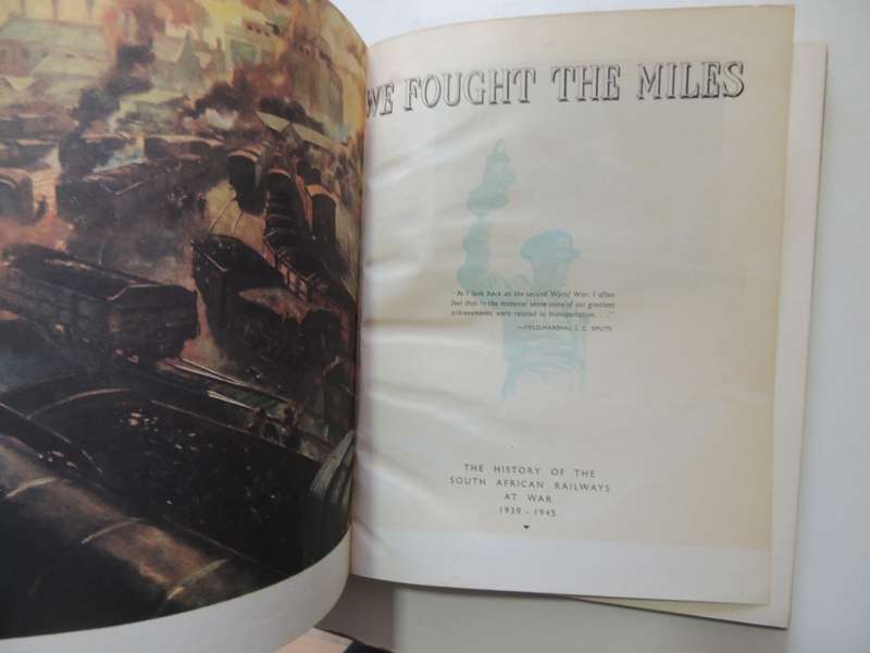 We Fought The Miles - The History Of The South African Railways At War 1939-1945