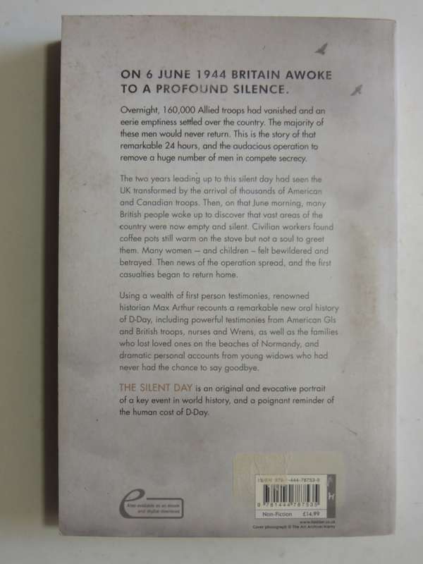 The Silent Day,A Landmak Oral History Of D-Day On The Home Front  - Max Arthur
