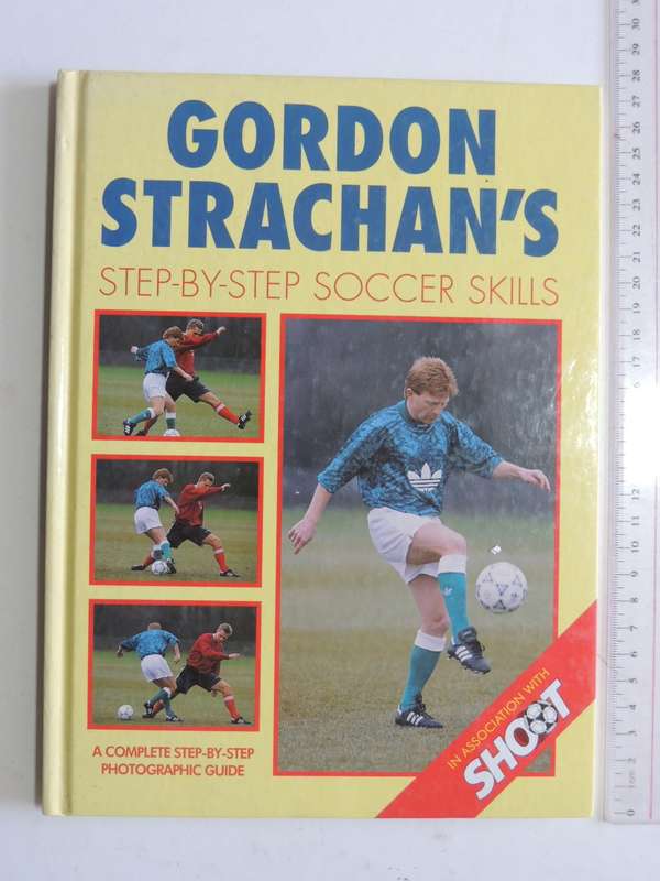 Gordon Strachan`s Step-by-Step Soccer Skills