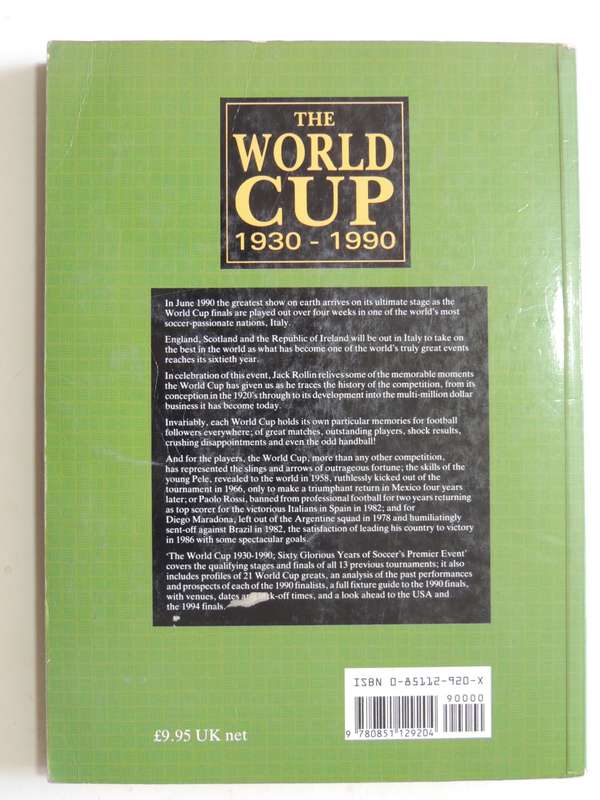 The World Cup 1930 - 1990 Sixty Glorious Years of Soccer`s Premier Event - Jack Rollin