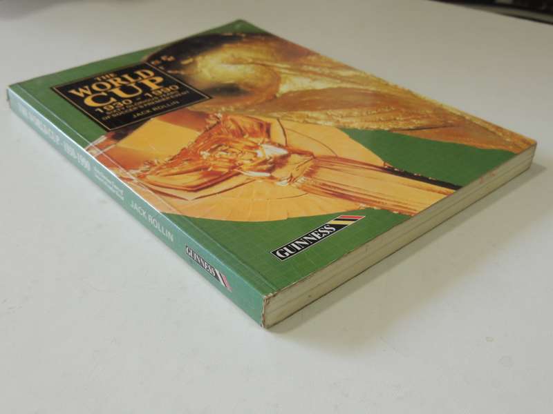 The World Cup 1930 - 1990 Sixty Glorious Years of Soccer`s Premier Event - Jack Rollin