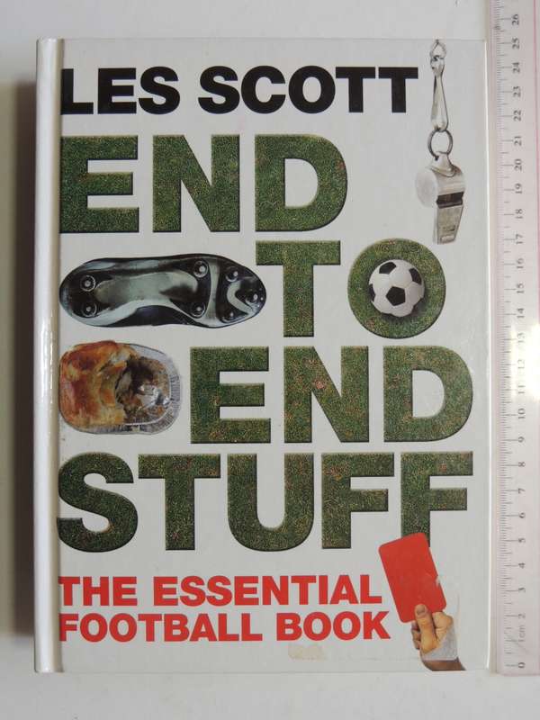 End to End Stuff The Essential Football Book - Les Scott