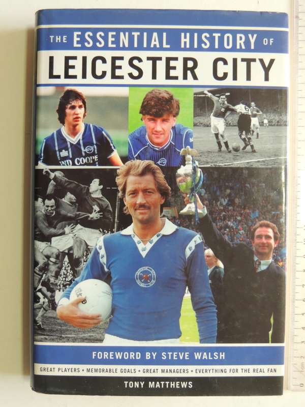 The Essential History of Leicester City - Tony Matthews