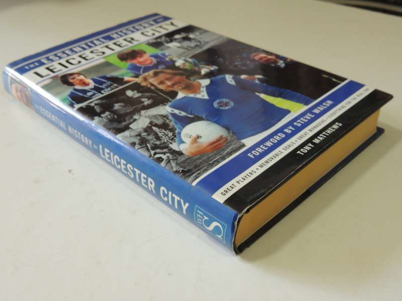 The Essential History of Leicester City - Tony Matthews