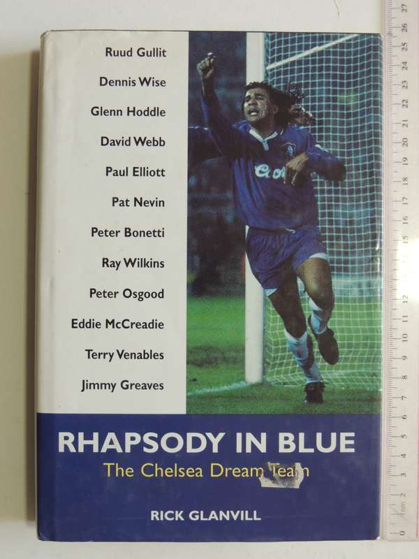 Rhapsody in Blue The Chelsea Dream Team- Rick Glanvill