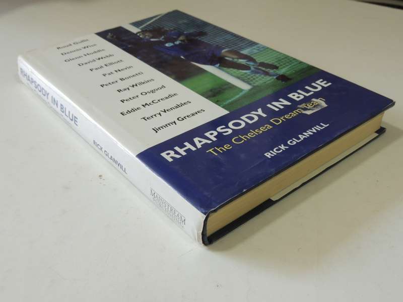 Rhapsody in Blue The Chelsea Dream Team- Rick Glanvill