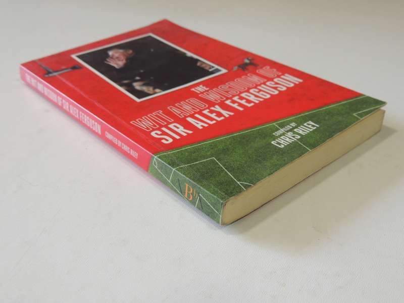 The Wit and Wisdom of Sir - Alex Ferguson