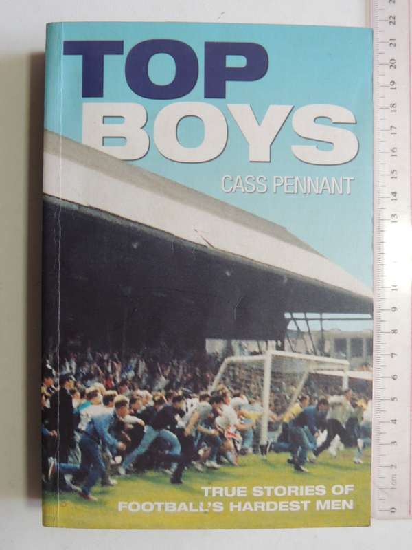 Top Boys True Stories of Football`s Hardest Men - Cass Pennant
