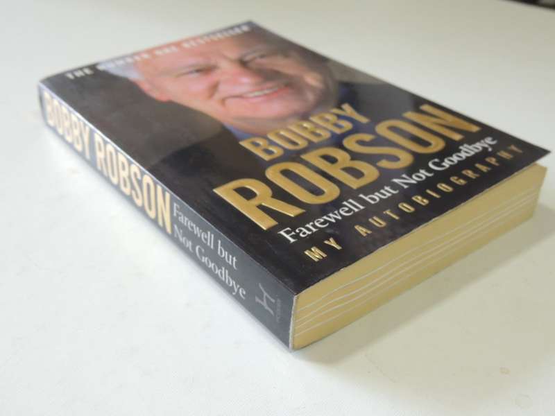 Bobby Robson Farewell But Not Goodbye - Booby Robson with Paul Hayward