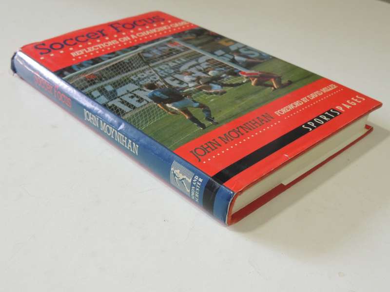 Soccer Focus  Reflections on a Changing game - John Moynihan