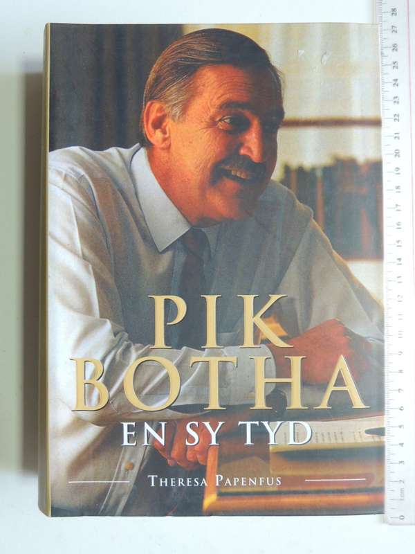 Pik Botha En Sy Tyd- Theresa Papenfus
