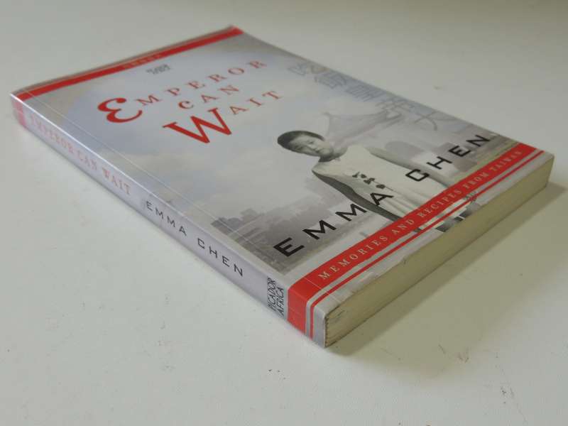 Emperor Can Wait - Memories And Recipes From Taiwan- Emma Chen