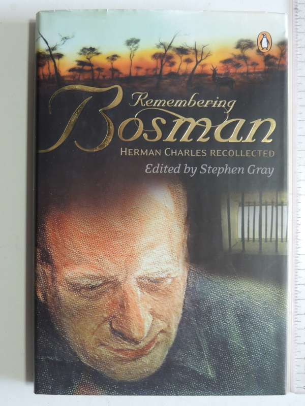 Remembering Bosman - Herman Charles Recollected - ed Stephen Gray
