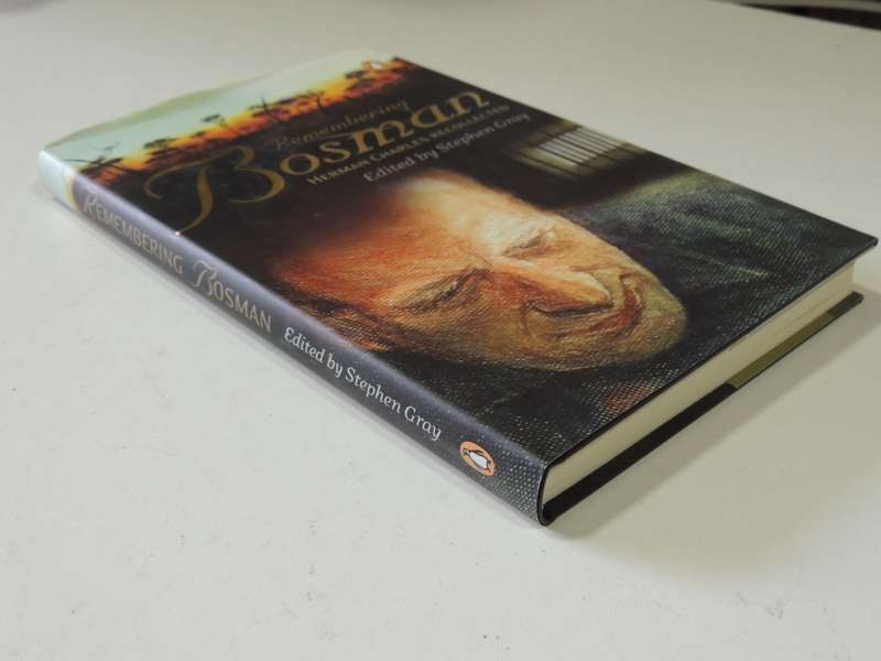 Remembering Bosman - Herman Charles Recollected - ed Stephen Gray