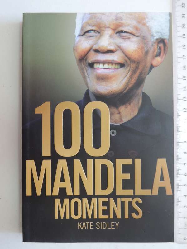 100 Mandela Moments - Kate Sidley