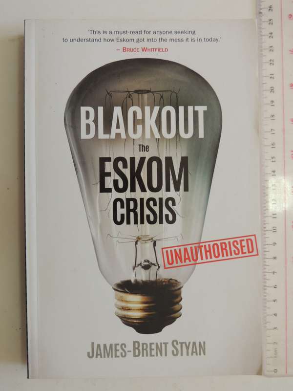 Blackout: The Eskom Crisis - Unauthorised - James-Brent Styan