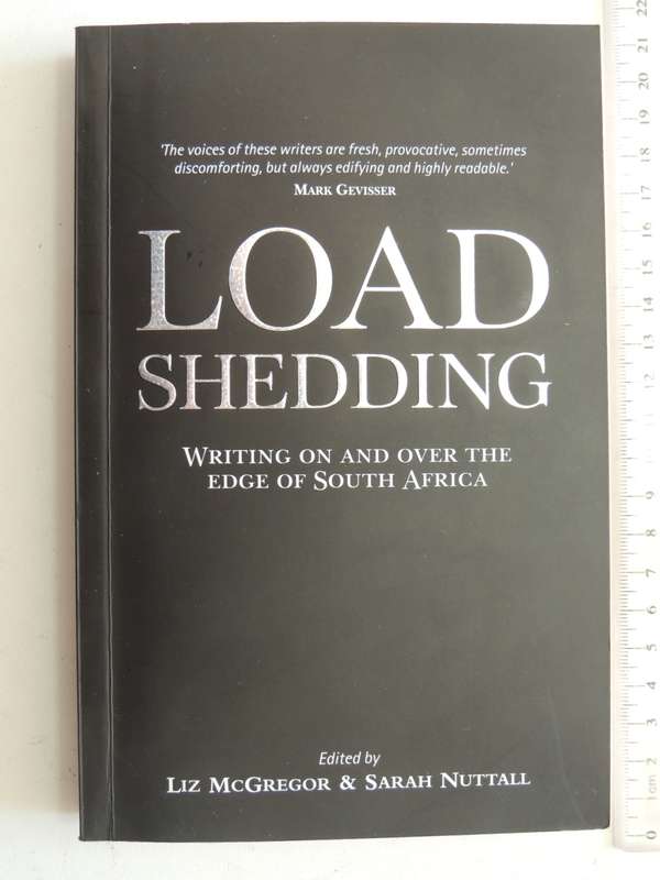 Load Shedding - Writing On And Over The Edge Of South Africa - ed Liz McGregor & Sarah Nuttall