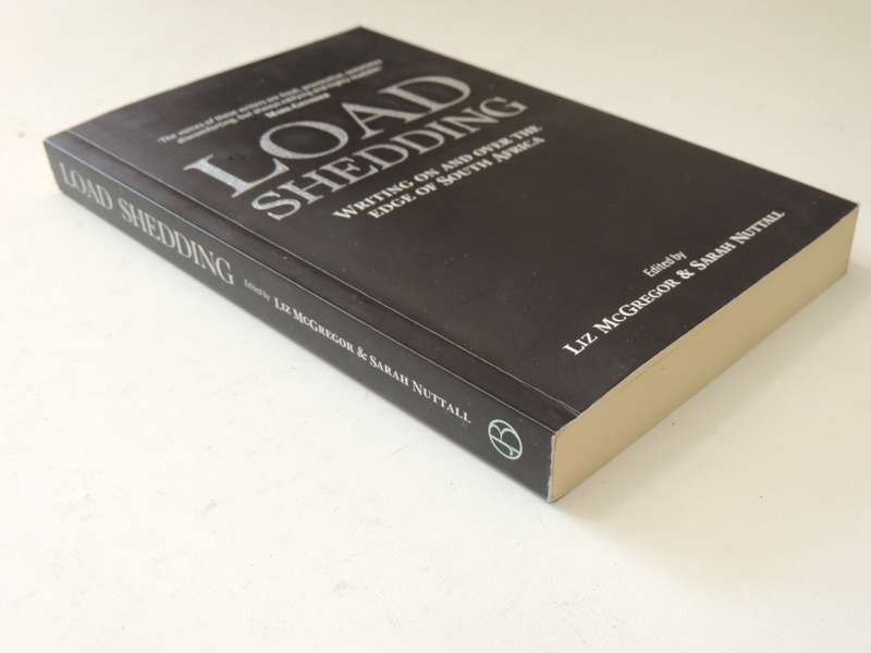Load Shedding - Writing On And Over The Edge Of South Africa - ed Liz McGregor & Sarah Nuttall