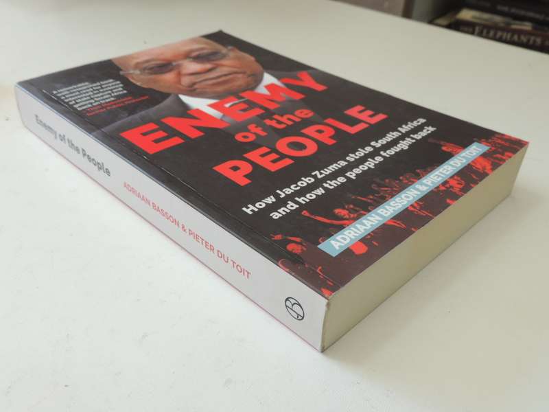 Enemy Of The People: How Jacob Zuma Stole South Africa & How The People Fought Back - Adriaan Basson