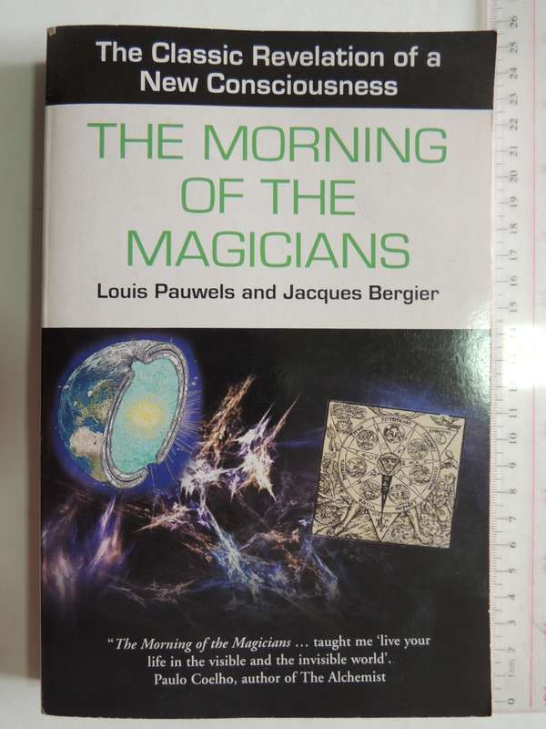 The Morning of The Magicians, The Classic Revelation of a New Consciousness- Louis Pauwels,J Bergier