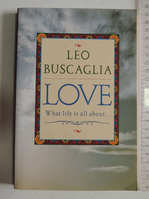 Love, What Life is All About - Leo Buscaglia