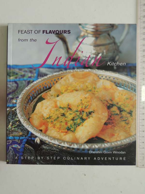Feast Of Flavours From The Indian Kitchen, Step by Step Guide to Culinary .- Dhershini Govin Winodan