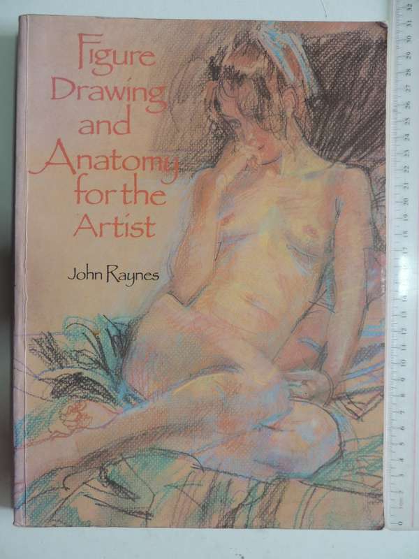 Figure Drawing And Anatomy For The Artist - John Raynes