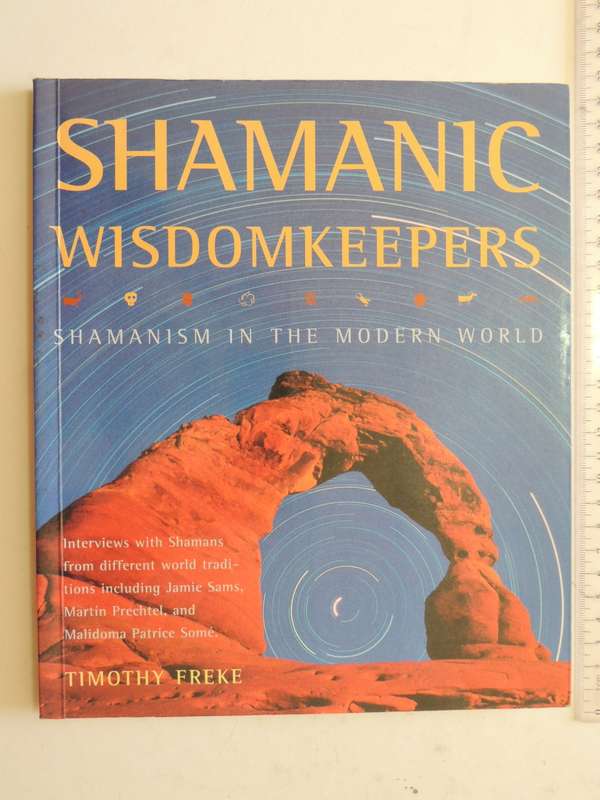 Shamanic Wisdomkeepers - Shamanism in the Modern World - Timothy Freke