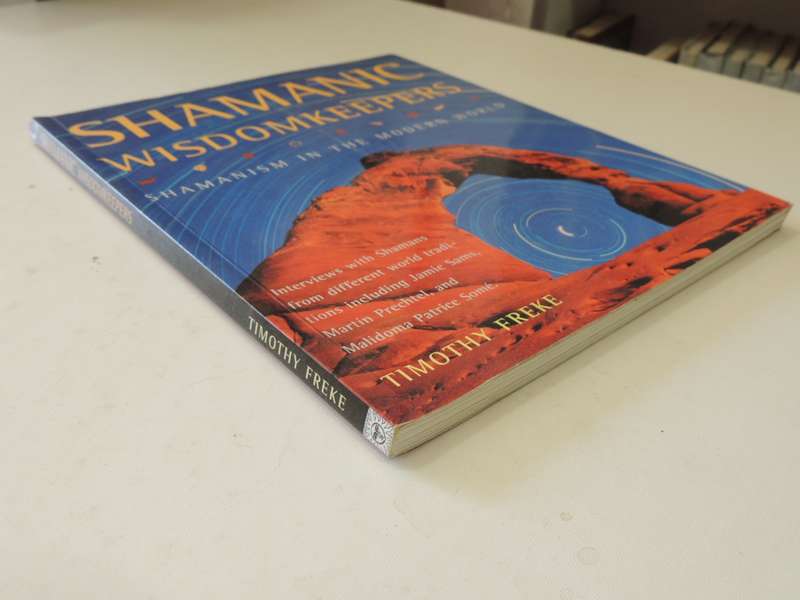 Shamanic Wisdomkeepers - Shamanism in the Modern World - Timothy Freke