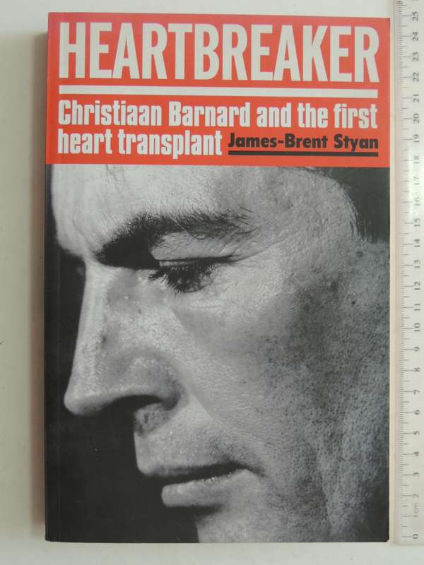 Heartbreaker - Christiaan Barnard And The First Heart Transplant  - James-Brent Steyn