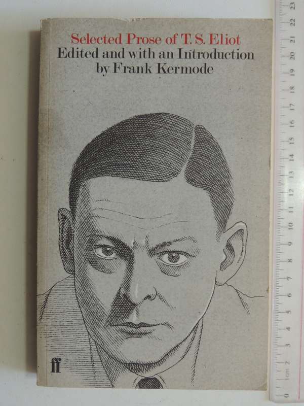 Selected Prose Of T.S. Eliot - ed Frank Kermode