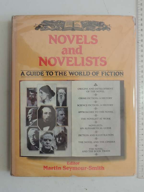 Novels And Novelists - A Guide To The World Of Fiction - ed Martin Seymour-Smith