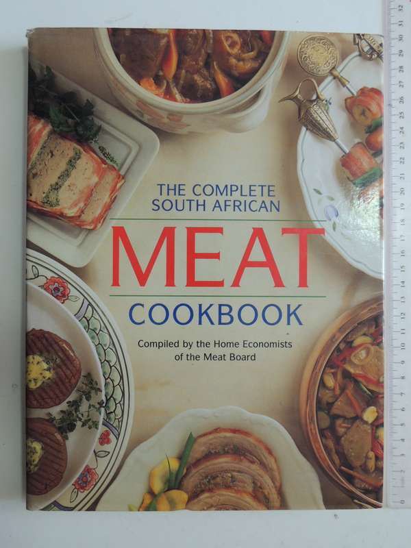 The Complete South African Meat Cookbook- Compiled by Home Economists the of Meat Board
