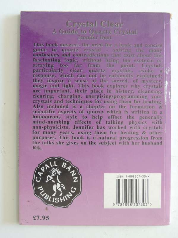 Crystal Clear, A Guide to Quartz Crystal - Jennifer Dent