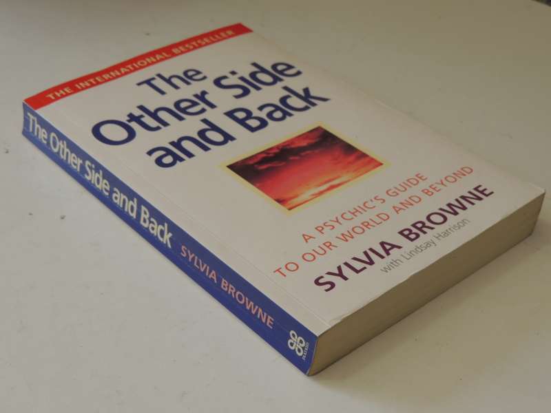 The Other Side and Back, A Psychic's Guide to our World and Beyond - Sylvia Browne