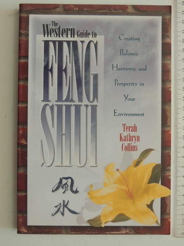 The Western Feng Shui, Creating Balance,Harmony & Prosperity in Your Environment- Terah Kathryn Coll