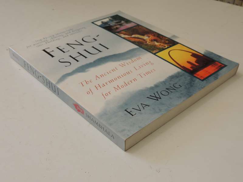 Feng Shui, Step by Step Instructions / Assessing, Choosing & Designing Sites, Buildings...- Eva Wong