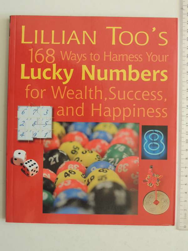 Lillian Too's 168 Ways to Harness Your Lucky Numbers for Wealth, Success & Happiness