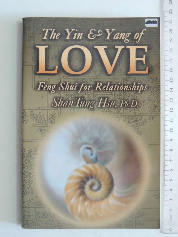 The Yin & Yang of LOVE, Feng Shui for Relationships - Shan-Tung Hsu