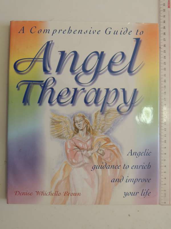 Angel Therapy, Angelic Guidance to Enrich and Improve Your life - Denise Whichello Brown
