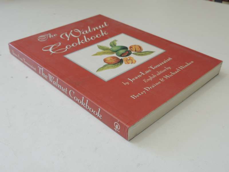 The Walnut Cookbook- Jean-Luc Toussaint, Betsy Draine, M Hinden