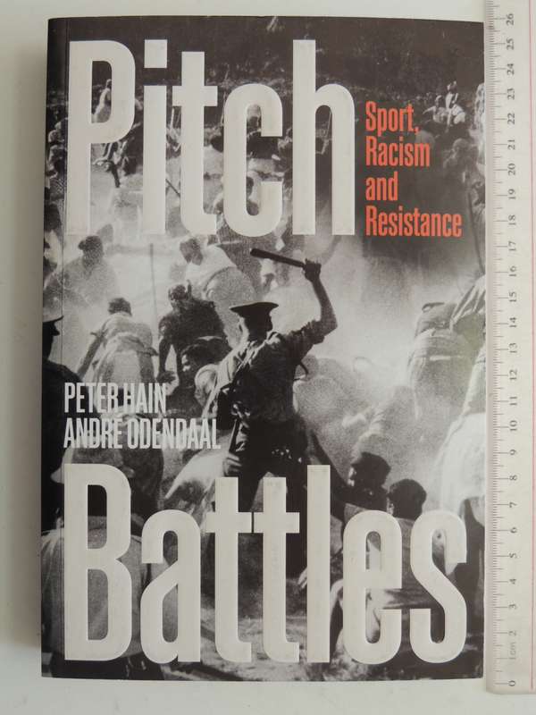 Pitch Battles, Sport, Racism, and Resistance - Peter Hain, Andre Odendaal    2021