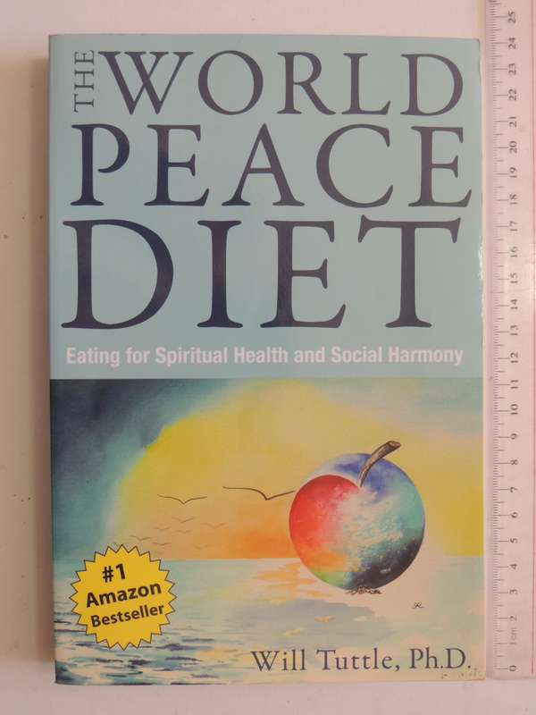 The World Peace Diet, Eating for Spiriual  Health and Socail Harmony - Will Tuttle