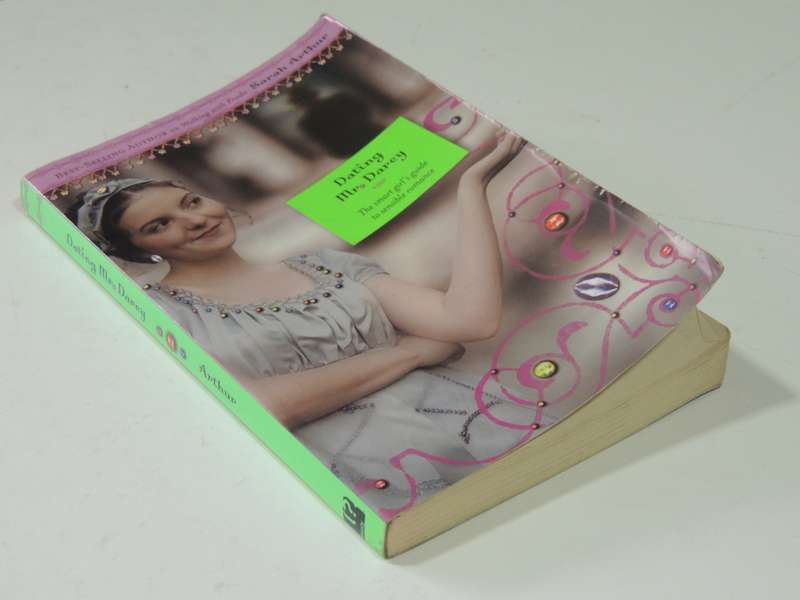 Dating Mr. Darcy - The Smart Girl's Guide To Sensible Romance - Sarah Arthur