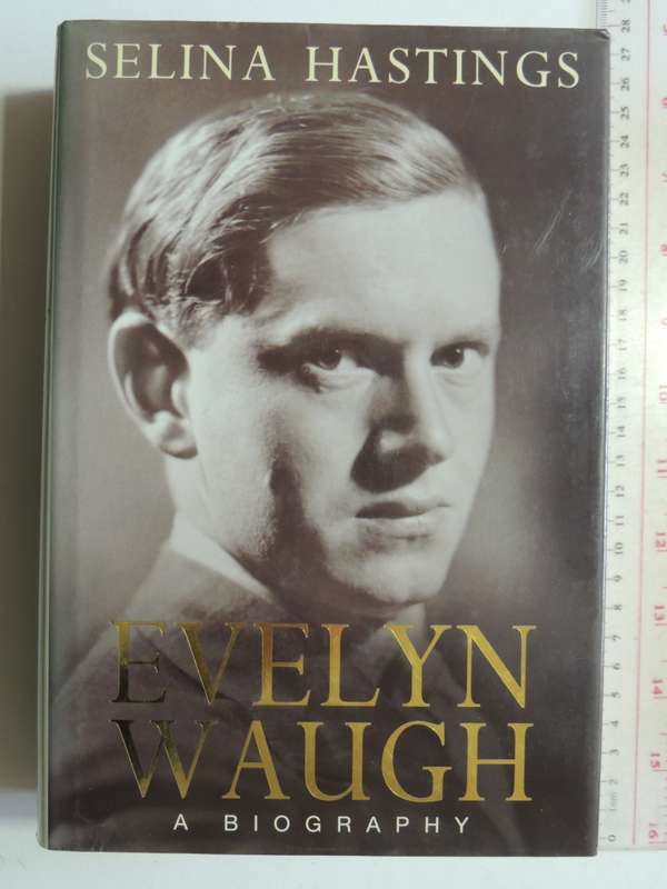 Evelyn Waugh, A Biography - Selina Hastings