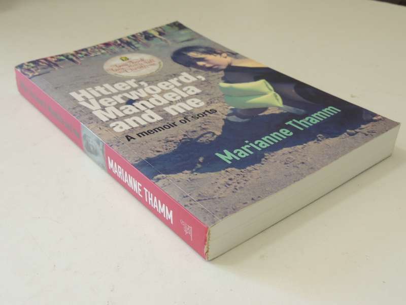 Hitler, Verwoerd, Mandela and me, A Memoir of Sorts - Marianne Thamm